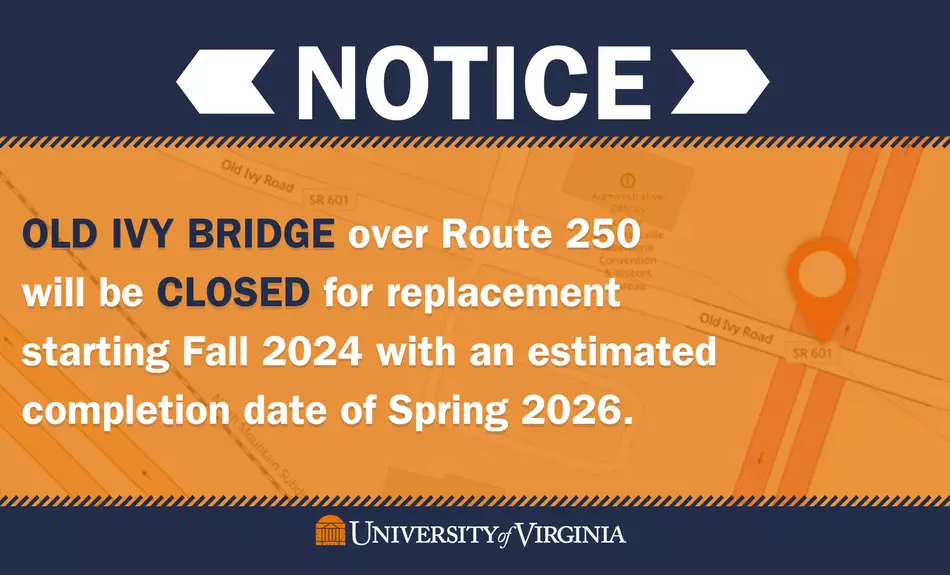 Old Ivy Bridge over Route 250 will be CLOSED for replacement starting Fall 2024 with an estimated completion date of Spring 2026.